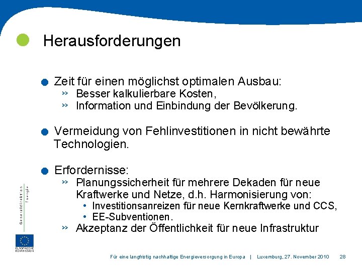  Herausforderungen . . . Zeit für einen möglichst optimalen Ausbau: » » Besser