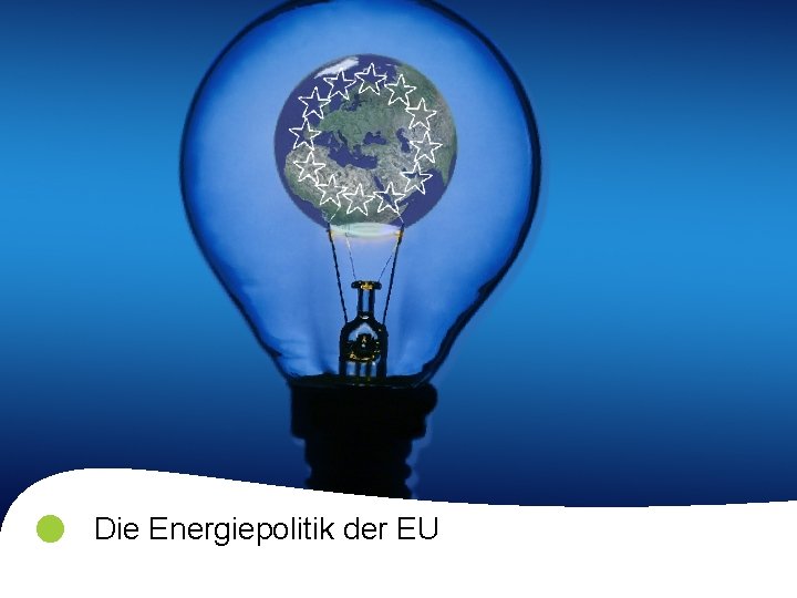  Die Energiepolitik der EU Für eine langfristig nachhaltige Energieversorgung in Europa | Luxemburg,