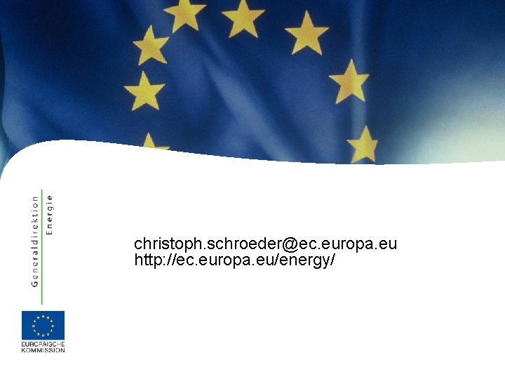 christoph. schroeder@ec. europa. eu http: //ec. europa. eu/energy/ 