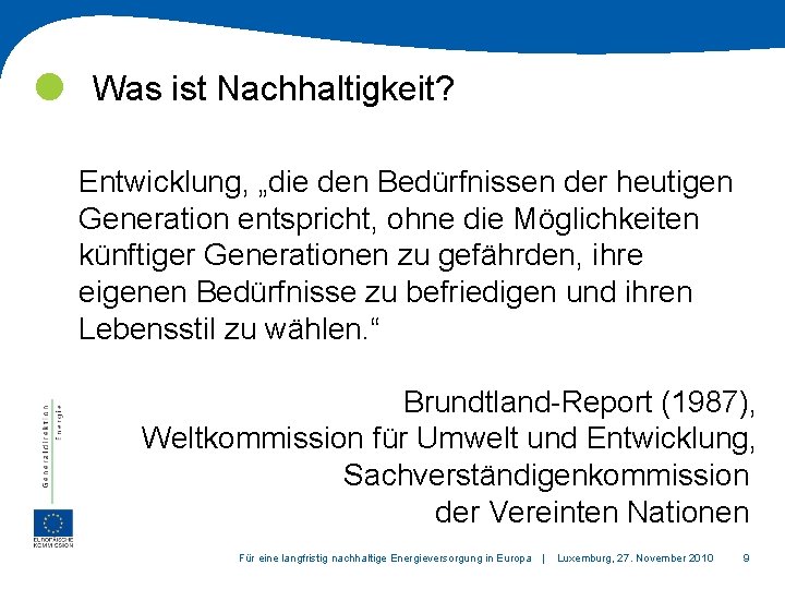  Was ist Nachhaltigkeit? Entwicklung, „die den Bedürfnissen der heutigen Generation entspricht, ohne die