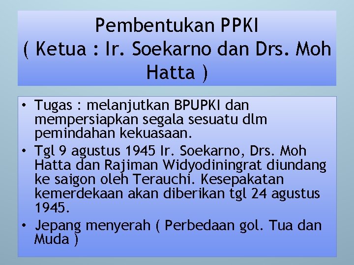 Pembentukan PPKI ( Ketua : Ir. Soekarno dan Drs. Moh Hatta ) • Tugas