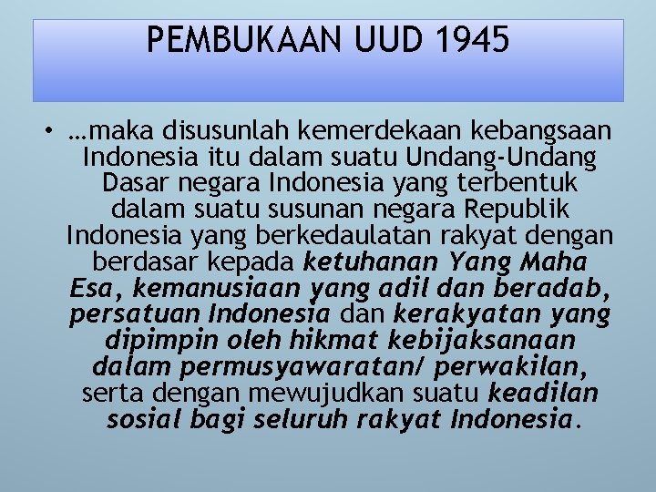 PEMBUKAAN UUD 1945 • …maka disusunlah kemerdekaan kebangsaan Indonesia itu dalam suatu Undang-Undang Dasar
