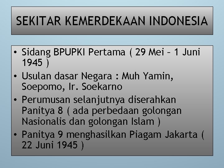 SEKITAR KEMERDEKAAN INDONESIA • Sidang BPUPKI Pertama ( 29 Mei – 1 Juni 1945