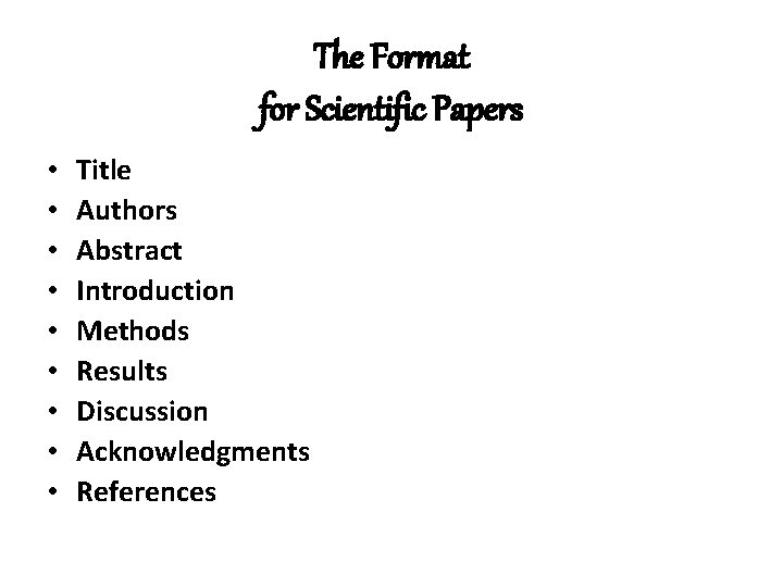 The Format for Scientific Papers • • • Title Authors Abstract Introduction Methods Results