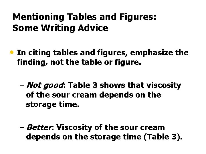 Mentioning Tables and Figures: Some Writing Advice • In citing tables and figures, emphasize