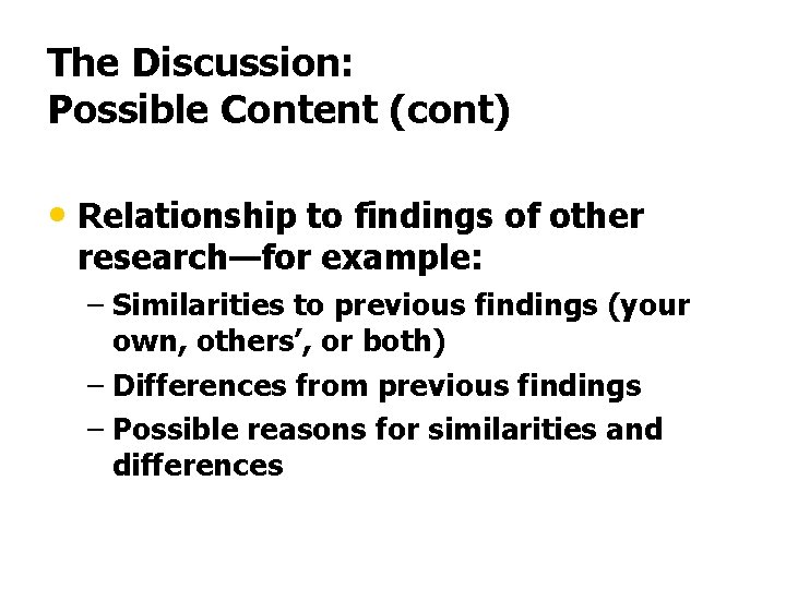 The Discussion: Possible Content (cont) • Relationship to findings of other research—for example: –