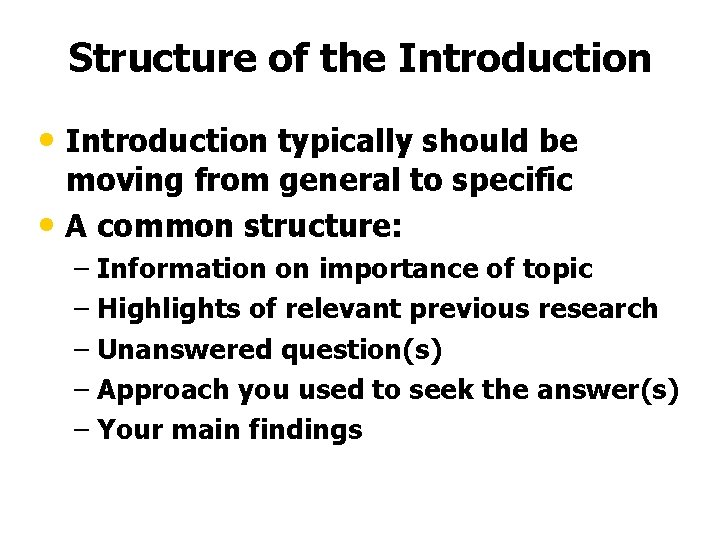 Structure of the Introduction • Introduction typically should be moving from general to specific