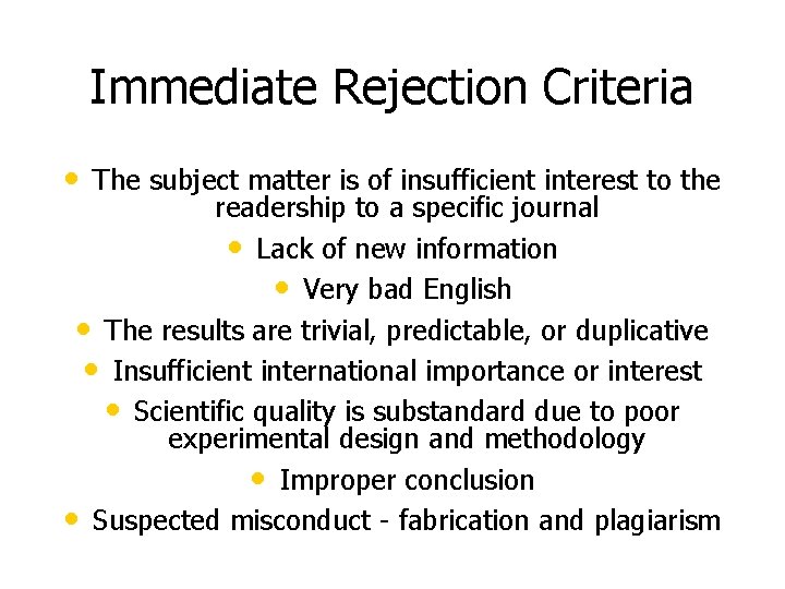 Immediate Rejection Criteria • The subject matter is of insufficient interest to the readership