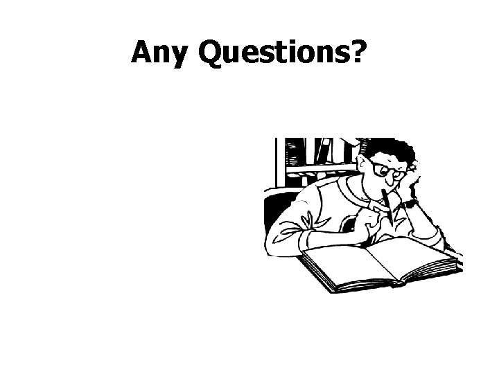 Any Questions? 