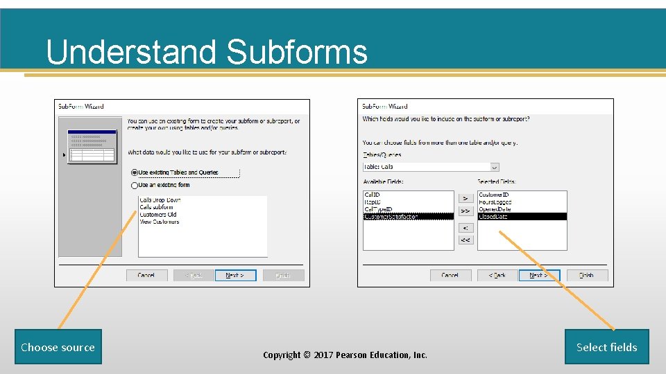 Understand Subforms Choose source Copyright © 2017 Pearson Education, Inc. Select fields 