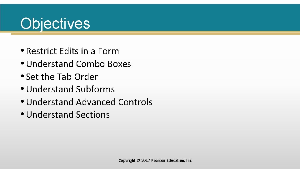 Objectives • Restrict Edits in a Form • Understand Combo Boxes • Set the