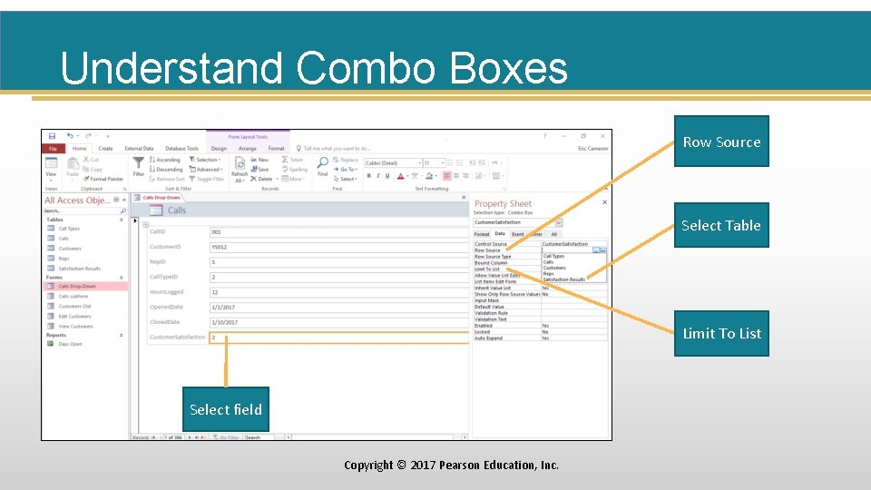 Understand Combo Boxes Row Source Select Table Limit To List Select field Copyright ©