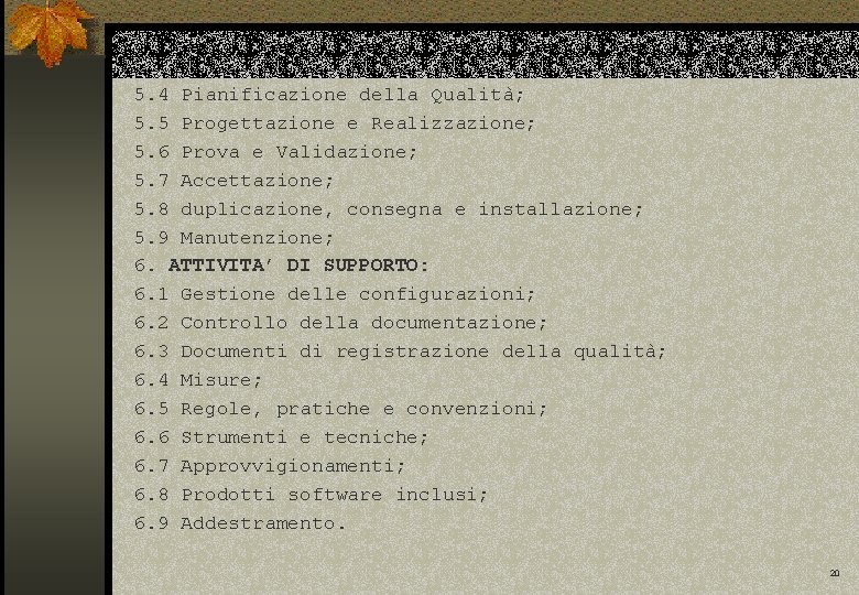 5. 4 Pianificazione della Qualità; 5. 5 Progettazione e Realizzazione; 5. 6 Prova e