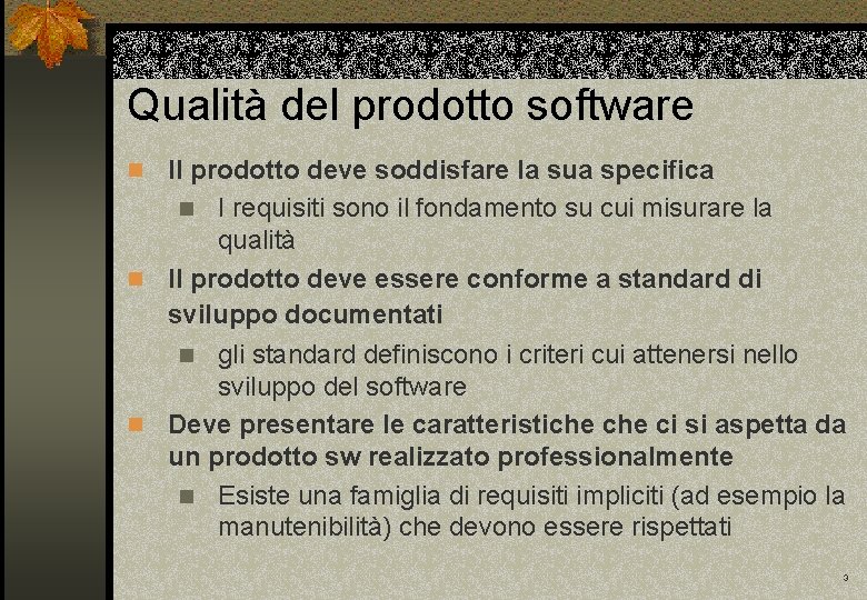 Qualità del prodotto software Il prodotto deve soddisfare la sua specifica n I requisiti
