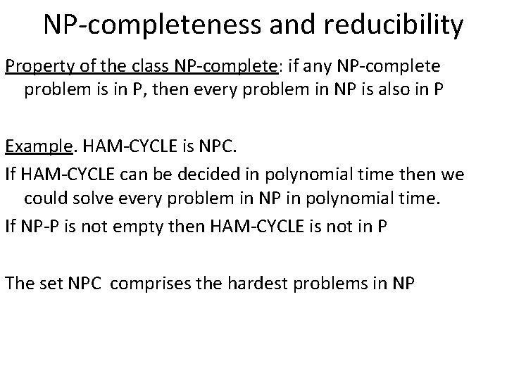 NP-completeness and reducibility Property of the class NP-complete: if any NP-complete problem is in