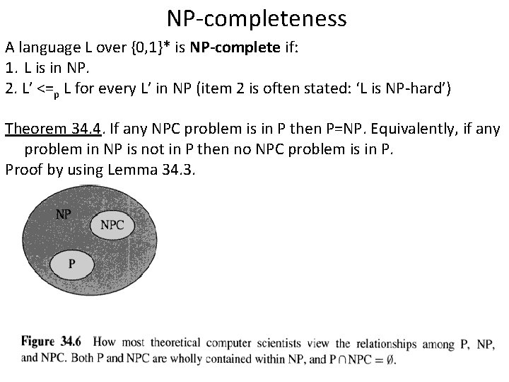 NP-completeness A language L over {0, 1}* is NP-complete if: 1. L is in