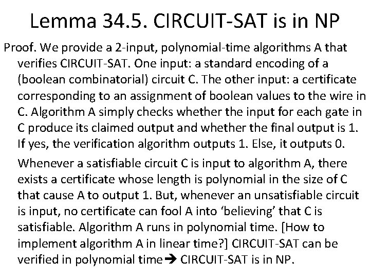 Lemma 34. 5. CIRCUIT-SAT is in NP Proof. We provide a 2 -input, polynomial-time