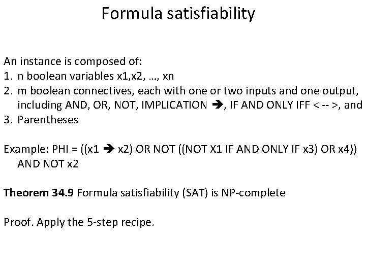 Formula satisfiability An instance is composed of: 1. n boolean variables x 1, x