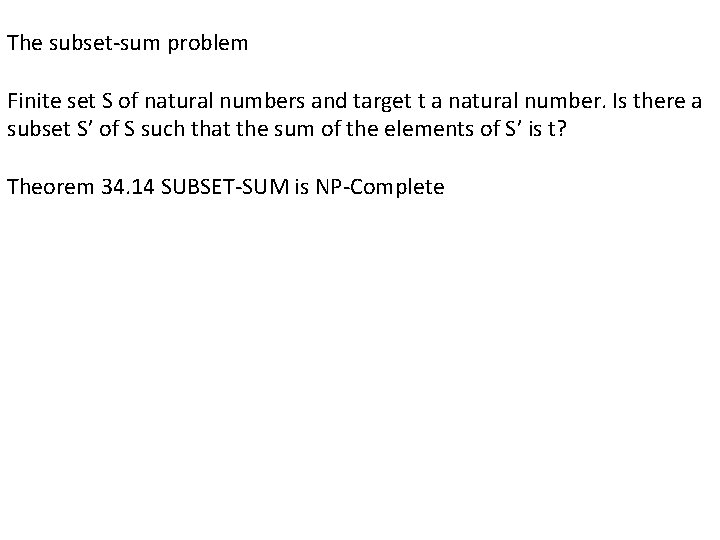 The subset-sum problem Finite set S of natural numbers and target t a natural