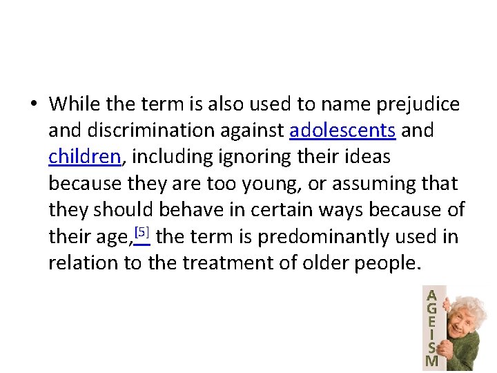  • While the term is also used to name prejudice and discrimination against