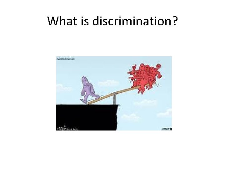 What is discrimination? 