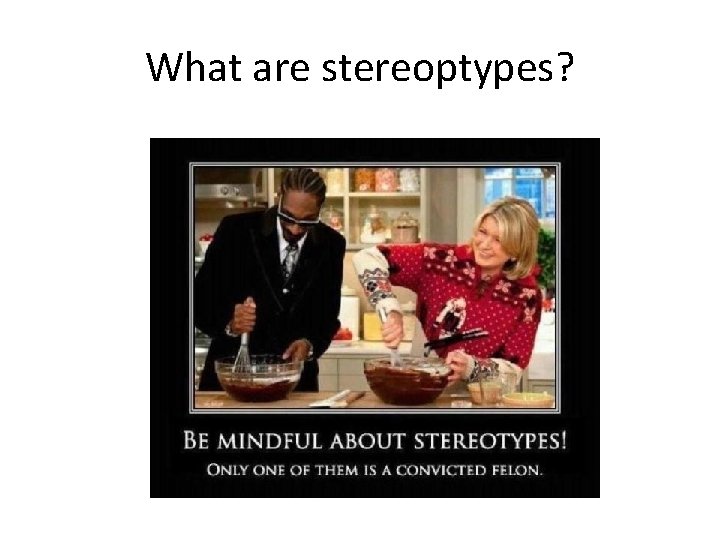 What are stereoptypes? 