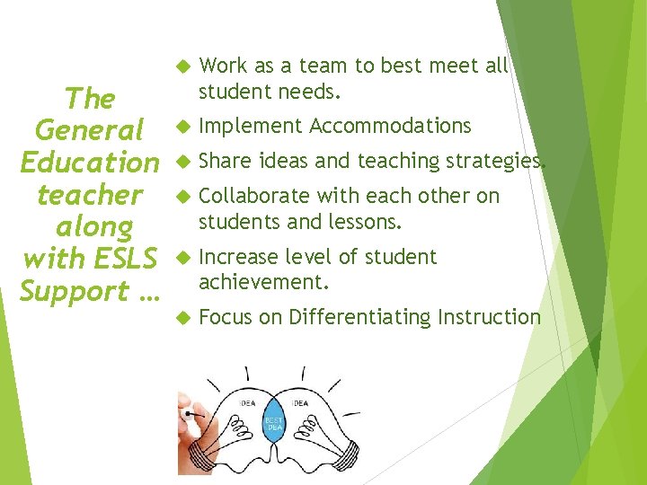 The General Education teacher along with ESLS Support … Work as a team to