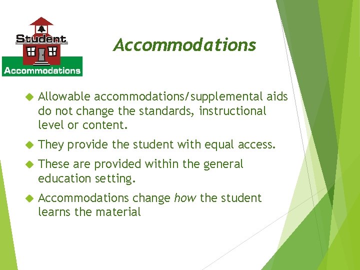 Accommodations Allowable accommodations/supplemental aids do not change the standards, instructional level or content. They