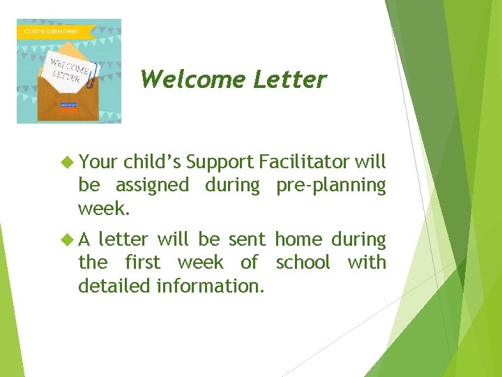Welcome Letter Your child’s Support Facilitator will be assigned during pre-planning week. A letter
