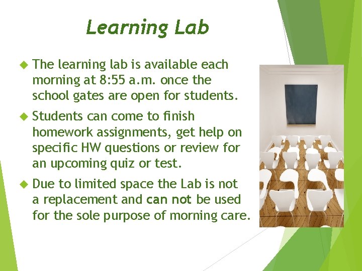 Learning Lab The learning lab is available each morning at 8: 55 a. m.
