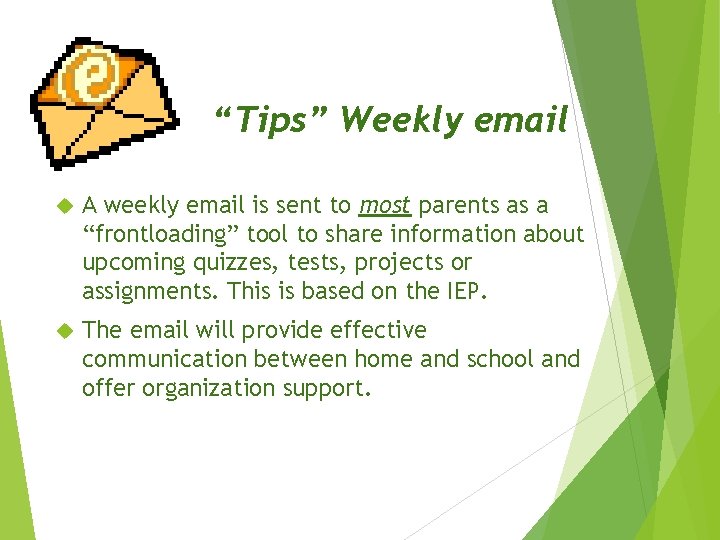 “Tips” Weekly email A weekly email is sent to most parents as a “frontloading”