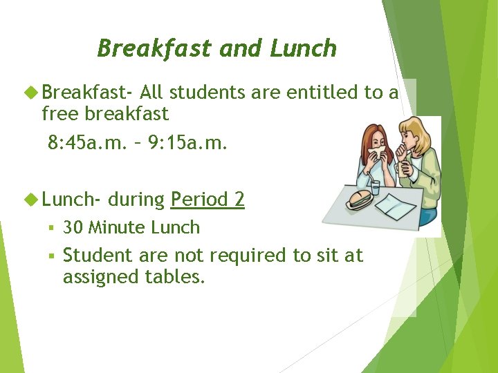 Breakfast and Lunch Breakfast- All students are entitled to a free breakfast 8: 45