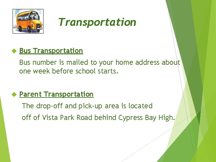 Transportation Bus Transportation Bus number is mailed to your home address about one week