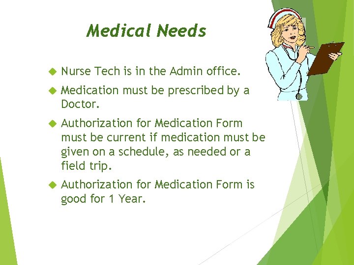 Medical Needs Nurse Tech is in the Admin office. Medication must be prescribed by