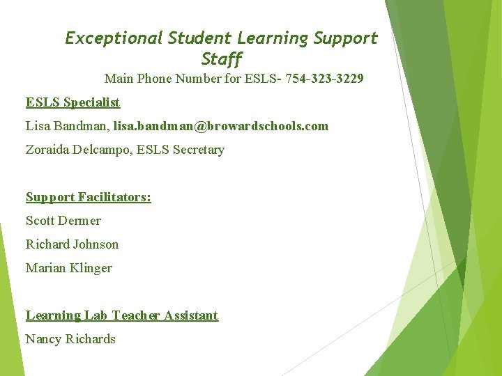 Exceptional Student Learning Support Staff Main Phone Number for ESLS- 754 -323 -3229 ESLS