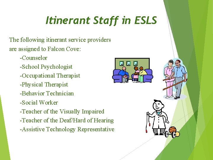 Itinerant Staff in ESLS The following itinerant service providers are assigned to Falcon Cove: