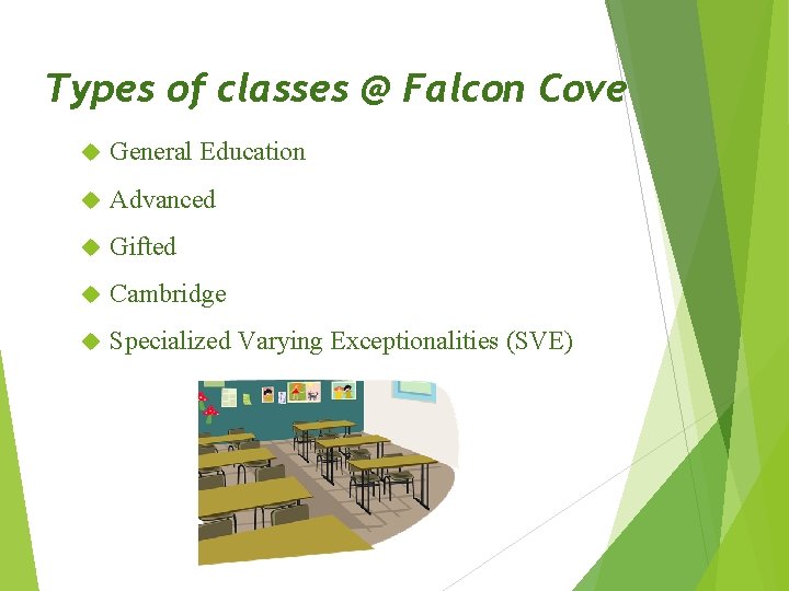 Types of classes @ Falcon Cove General Education Advanced Gifted Cambridge Specialized Varying Exceptionalities