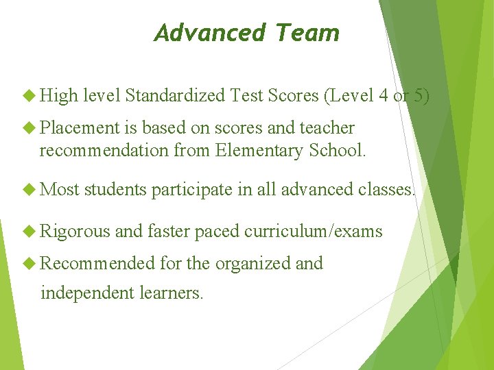 Advanced Team High level Standardized Test Scores (Level 4 or 5) Placement is based