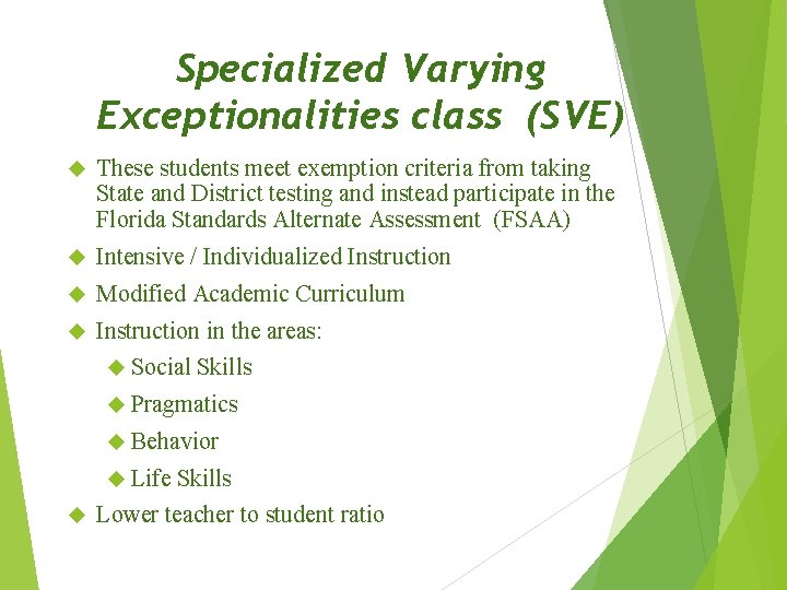 Specialized Varying Exceptionalities class (SVE) These students meet exemption criteria from taking State and