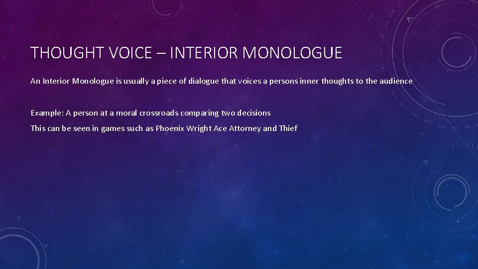 THOUGHT VOICE – INTERIOR MONOLOGUE An Interior Monologue is usually a piece of dialogue