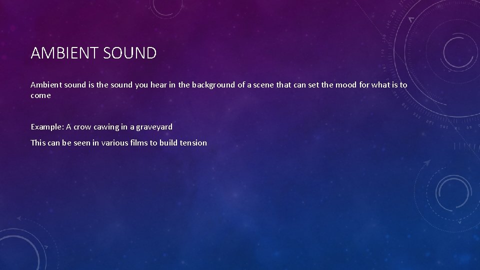 AMBIENT SOUND Ambient sound is the sound you hear in the background of a