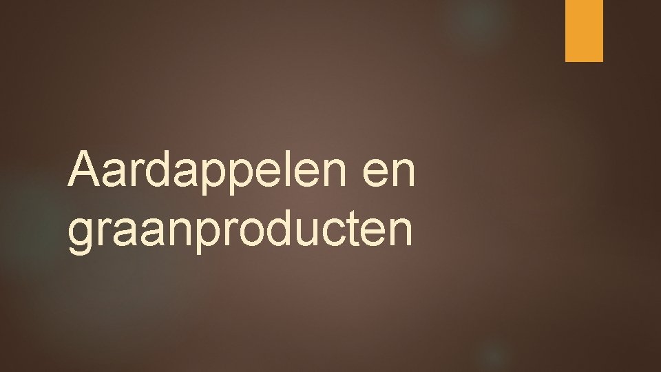 Aardappelen en graanproducten 