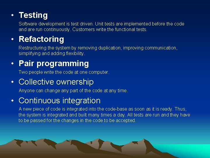  • Testing Software development is test driven. Unit tests are implemented before the