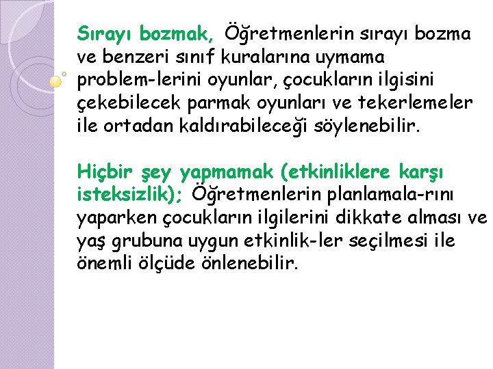 Sırayı bozmak, Öğretmenlerin sırayı bozma ve benzeri sınıf kuralarına uymama problem lerini oyunlar, çocukların