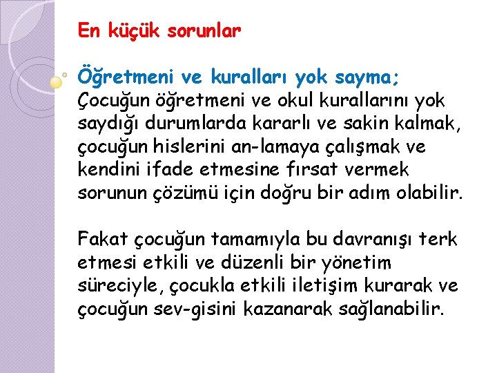 En küçük sorunlar Öğretmeni ve kuralları yok sayma; Çocuğun öğretmeni ve okul kurallarını yok