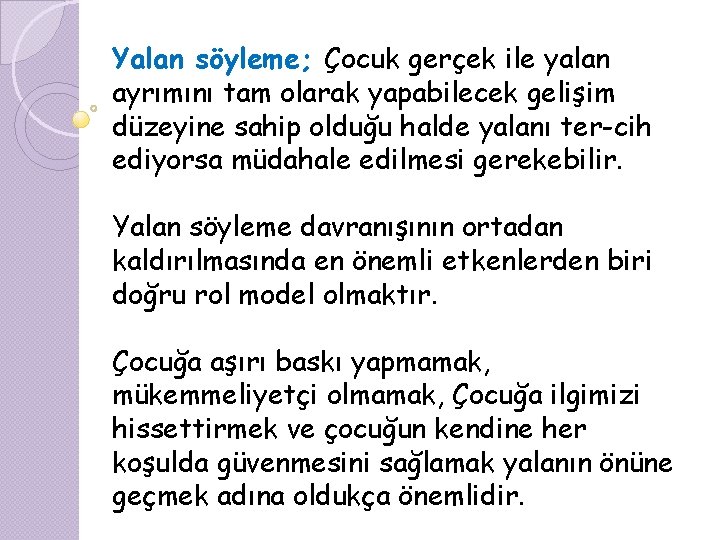 Yalan söyleme; Çocuk gerçek ile yalan ayrımını tam olarak yapabilecek gelişim düzeyine sahip olduğu