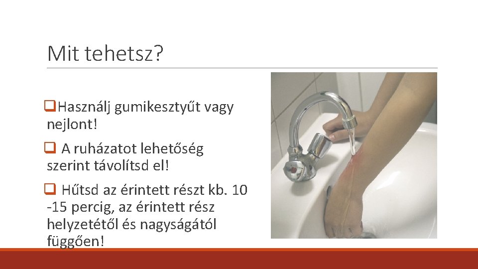 Mit tehetsz? q. Használj gumikesztyűt vagy nejlont! q A ruházatot lehetőség szerint távolítsd el!