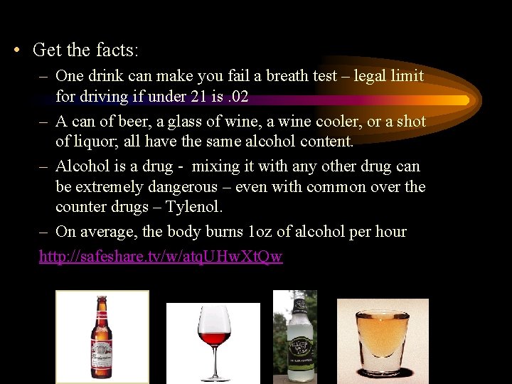  • Get the facts: – One drink can make you fail a breath