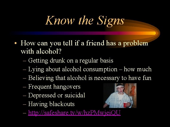 Know the Signs • How can you tell if a friend has a problem