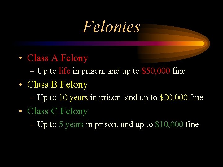 Felonies • Class A Felony – Up to life in prison, and up to